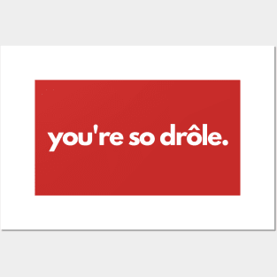 You're so drole- funny french laugh humor Posters and Art